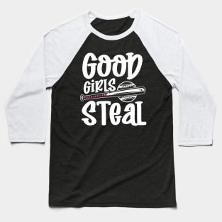 Good Girls Steal Softball Baseball T-Shirt